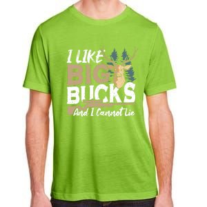 I Like Big Bucks And I Cannot Lie Deer Hunting Gift Adult ChromaSoft Performance T-Shirt