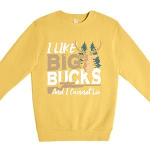 I Like Big Bucks And I Cannot Lie Deer Hunting Gift Premium Crewneck Sweatshirt