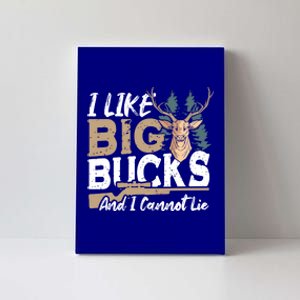 I Like Big Bucks And I Cannot Lie Deer Hunting Gift Canvas