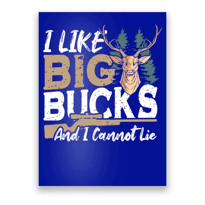 I Like Big Bucks And I Cannot Lie Deer Hunting Gift Poster