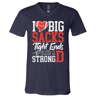 I Love Big Sacks Tight Ends And A Strong D Football V-Neck T-Shirt