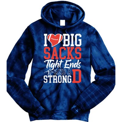 I Love Big Sacks Tight Ends And A Strong D Football Tie Dye Hoodie