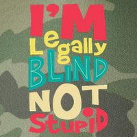 IM Legally Blind Not Stupid Blindness Visually Impaired Legacy Tie Dye Trucker Hat