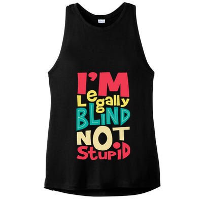 IM Legally Blind Not Stupid Blindness Visually Impaired Ladies PosiCharge Tri-Blend Wicking Tank