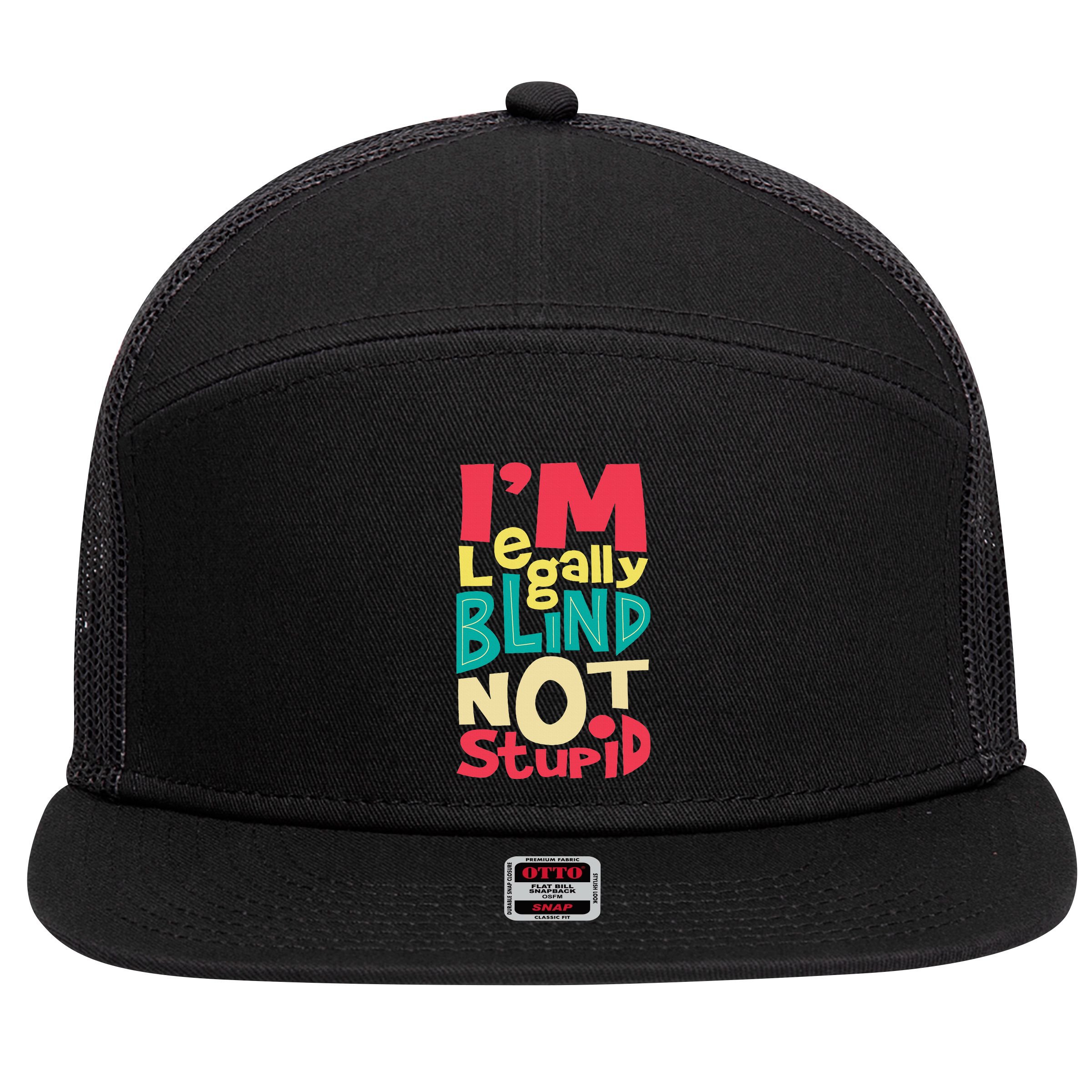 IM Legally Blind Not Stupid Blindness Visually Impaired 7 Panel Mesh Trucker Snapback Hat