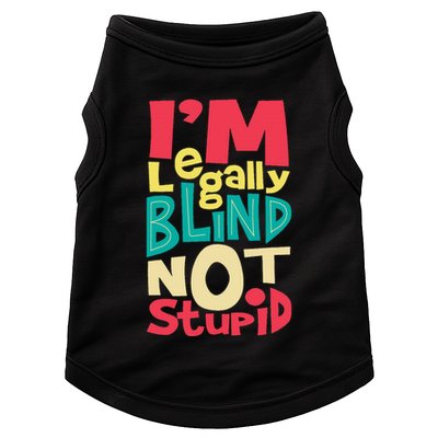 IM Legally Blind Not Stupid Blindness Visually Impaired Doggie Tank