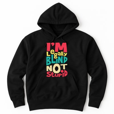 IM Legally Blind Not Stupid Blindness Visually Impaired Hoodie