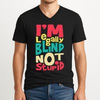 IM Legally Blind Not Stupid Blindness Visually Impaired V-Neck T-Shirt