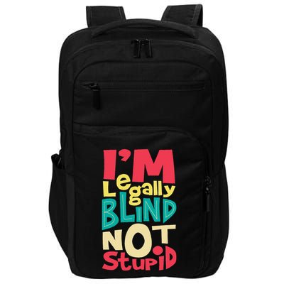 IM Legally Blind Not Stupid Blindness Visually Impaired Impact Tech Backpack