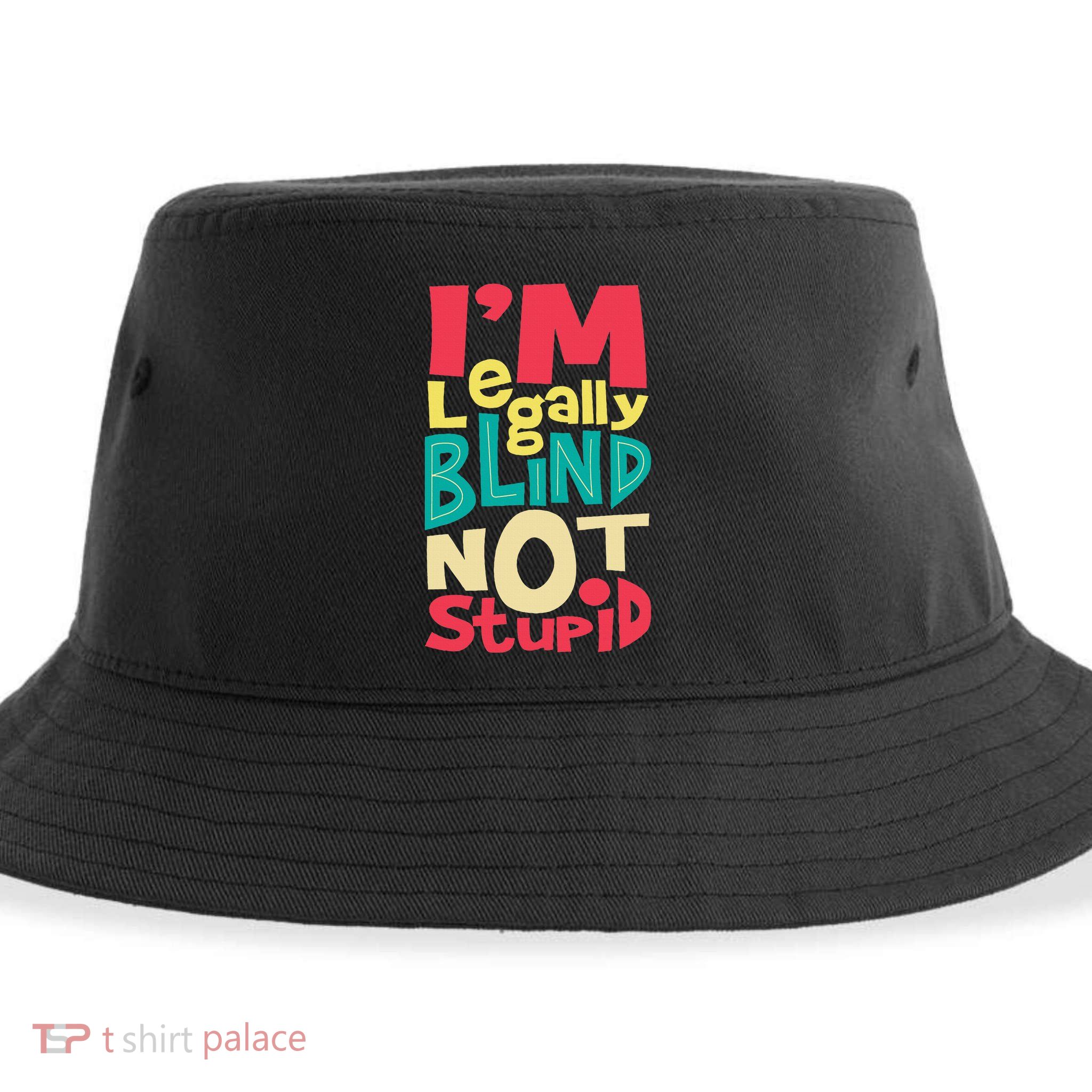 IM Legally Blind Not Stupid Blindness Visually Impaired Sustainable Bucket Hat