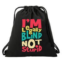 IM Legally Blind Not Stupid Blindness Visually Impaired Drawstring Bag