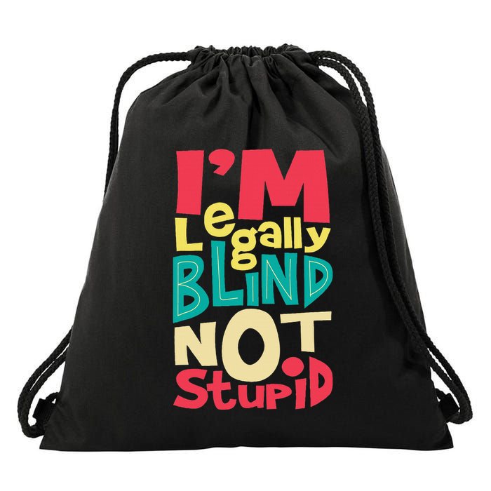 IM Legally Blind Not Stupid Blindness Visually Impaired Drawstring Bag