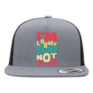 IM Legally Blind Not Stupid Blindness Visually Impaired Flat Bill Trucker Hat