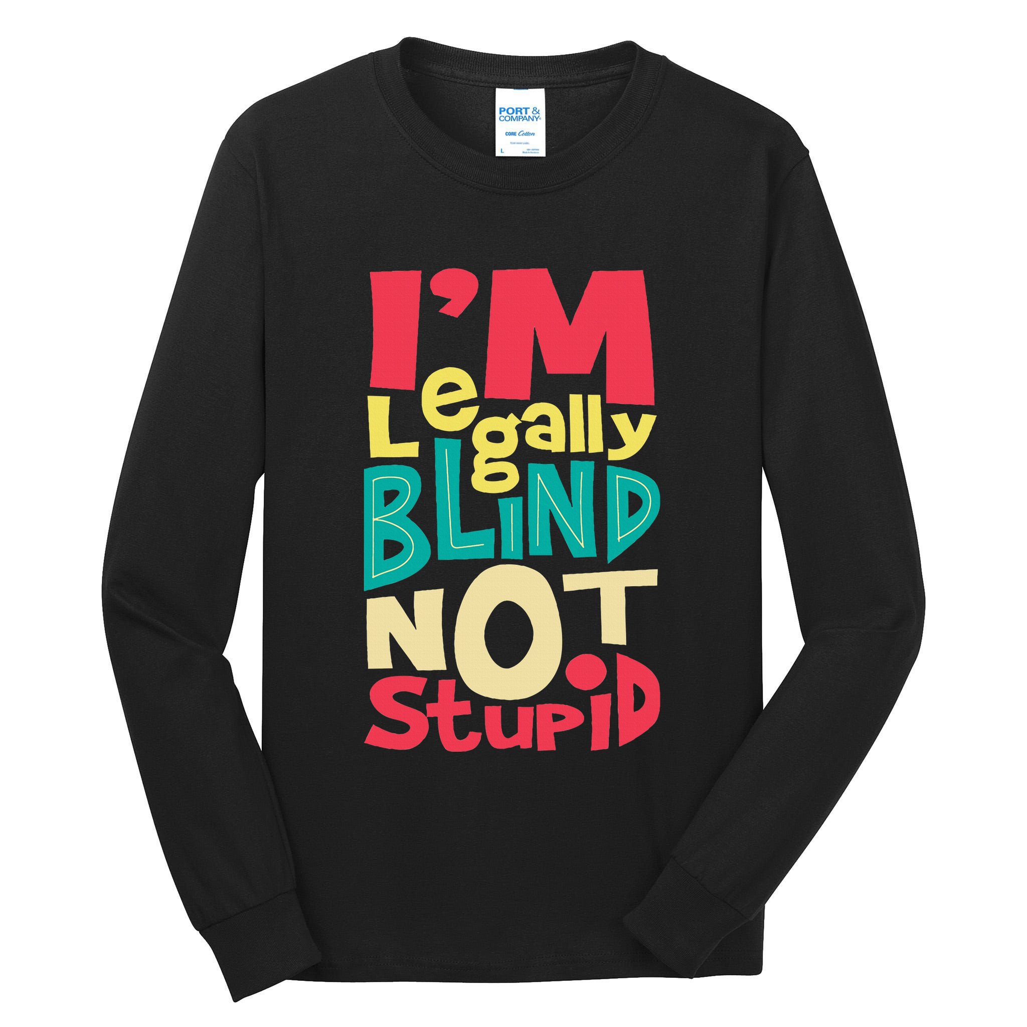 IM Legally Blind Not Stupid Blindness Visually Impaired Tall Long Sleeve T-Shirt