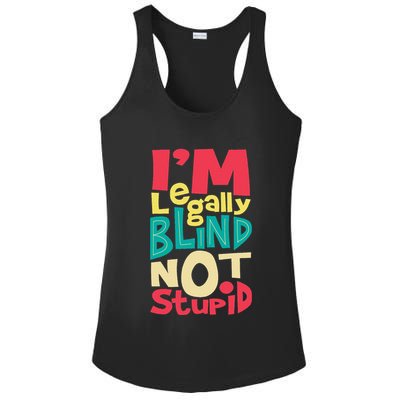 IM Legally Blind Not Stupid Blindness Visually Impaired Ladies PosiCharge Competitor Racerback Tank