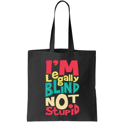 IM Legally Blind Not Stupid Blindness Visually Impaired Bag