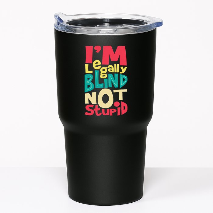 IM Legally Blind Not Stupid Blindness Visually Impaired Tumbler