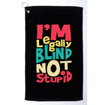 IM Legally Blind Not Stupid Blindness Visually Impaired Golf Towel