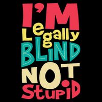 IM Legally Blind Not Stupid Blindness Visually Impaired Toddler T-Shirt