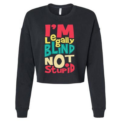 IM Legally Blind Not Stupid Blindness Visually Impaired Cropped Pullover Crew