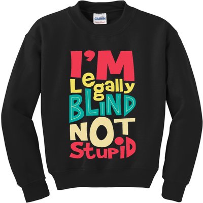 IM Legally Blind Not Stupid Blindness Visually Impaired Kids Sweatshirt
