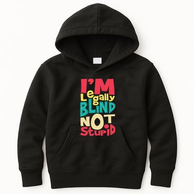 IM Legally Blind Not Stupid Blindness Visually Impaired Kids Hoodie
