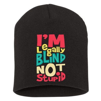 IM Legally Blind Not Stupid Blindness Visually Impaired Short Acrylic Beanie