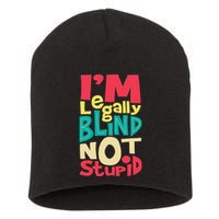 IM Legally Blind Not Stupid Blindness Visually Impaired Short Acrylic Beanie