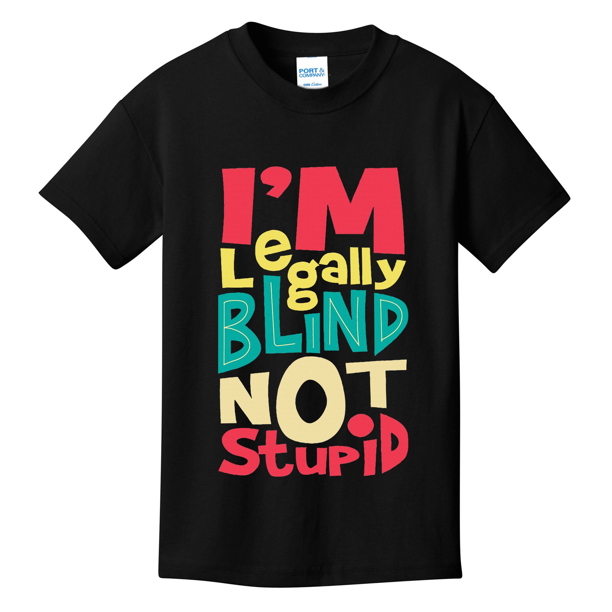 IM Legally Blind Not Stupid Blindness Visually Impaired Kids T-Shirt