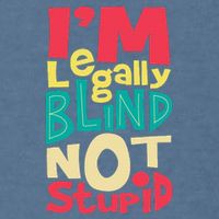 IM Legally Blind Not Stupid Blindness Visually Impaired Garment-Dyed Sweatshirt