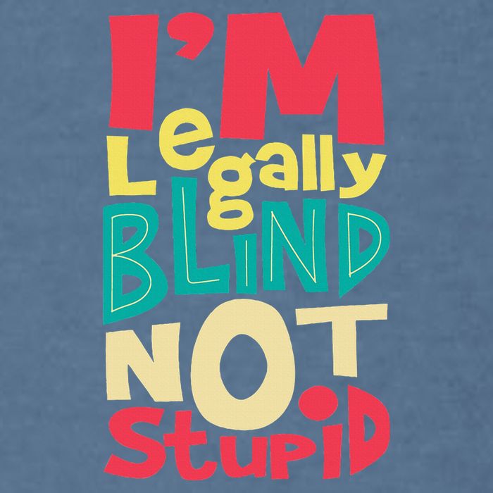 IM Legally Blind Not Stupid Blindness Visually Impaired Garment-Dyed Sweatshirt