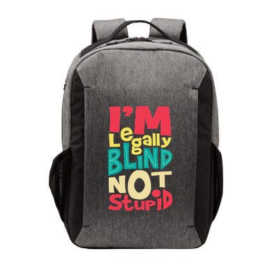 IM Legally Blind Not Stupid Blindness Visually Impaired Vector Backpack