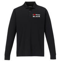 I Love Being Black I Like To Be Black Performance Long Sleeve Polo