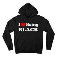 I Love Being Black I Like To Be Black Hoodie