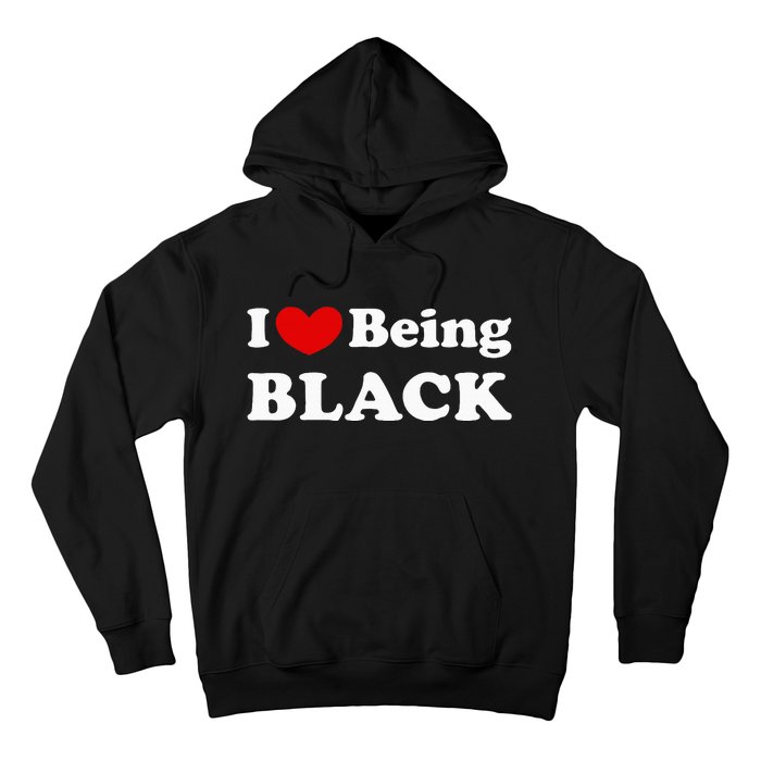 I Love Being Black I Like To Be Black Hoodie