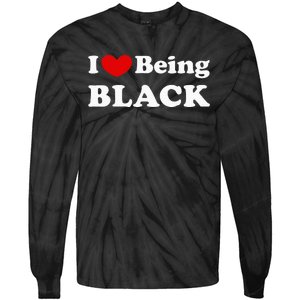 I Love Being Black I Like To Be Black Tie-Dye Long Sleeve Shirt