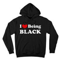 I Love Being Black I Like To Be Black Tall Hoodie