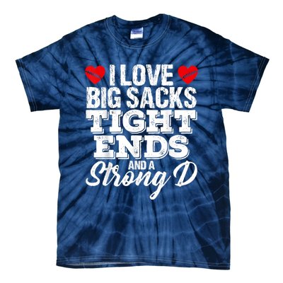 I Love Big Sacks Tight Ends And A Strong D Funny Vintag Tie-Dye T-Shirt