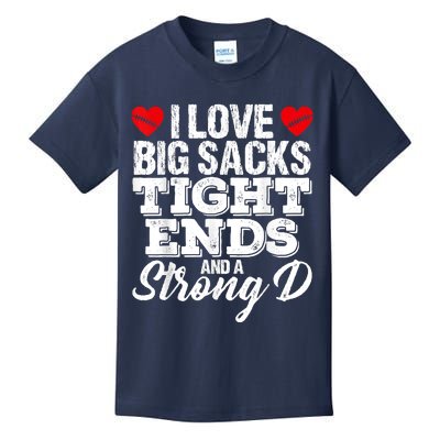 I Love Big Sacks Tight Ends And A Strong D Funny Vintag Kids T-Shirt