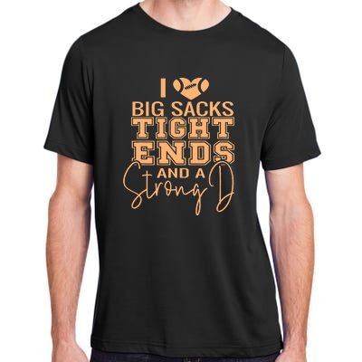 I Love Big Sacks Tight Ends And A Strong Adult ChromaSoft Performance T-Shirt