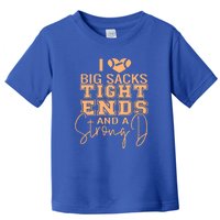 I Love Big Sacks Tight Ends And A Strong Toddler T-Shirt