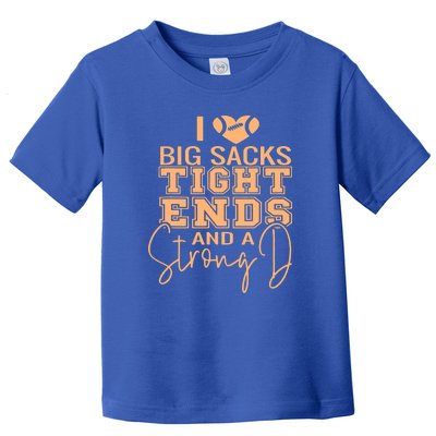 I Love Big Sacks Tight Ends And A Strong Toddler T-Shirt