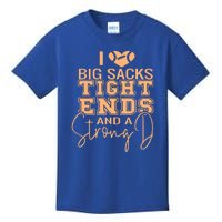 I Love Big Sacks Tight Ends And A Strong Kids T-Shirt