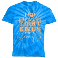 I Love Big Sacks Tight Ends And A Strong Kids Tie-Dye T-Shirt