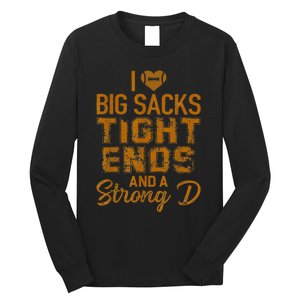 I Love Big Sacks Tight Ends and A Strong D  Long Sleeve Shirt