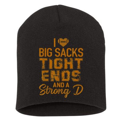 I Love Big Sacks Tight Ends and A Strong D  Short Acrylic Beanie