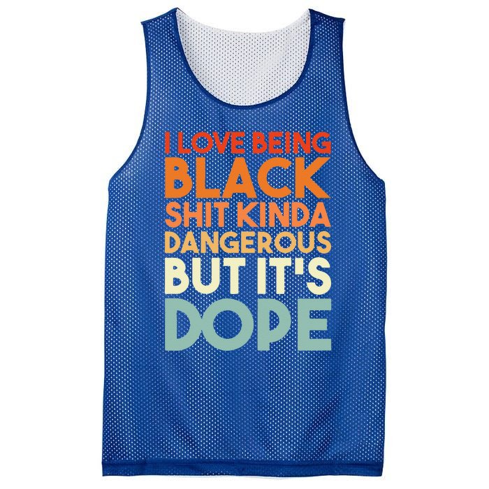 I Love Being Black Shit Kinda Dangerous But It's Dope Mesh Reversible Basketball Jersey Tank