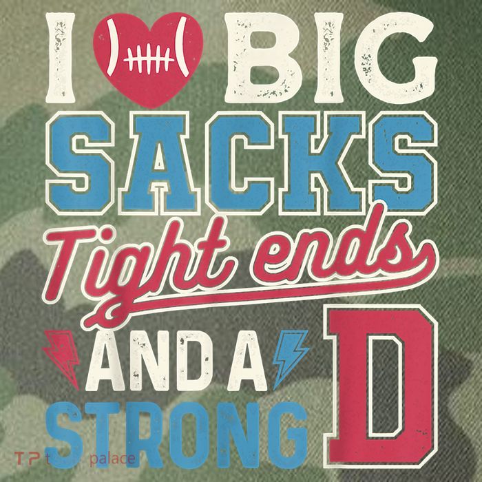 I Love Big Sacks Tight Ends And A Strong D Funny Legacy Tie Dye Trucker Hat