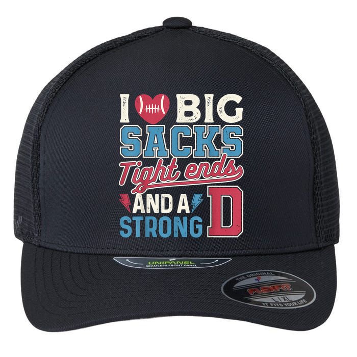 I Love Big Sacks Tight Ends And A Strong D Funny Flexfit Unipanel Trucker Cap