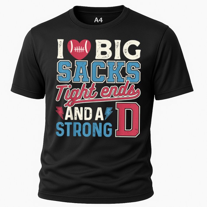 I Love Big Sacks Tight Ends And A Strong D Funny Cooling Performance Crew T-Shirt